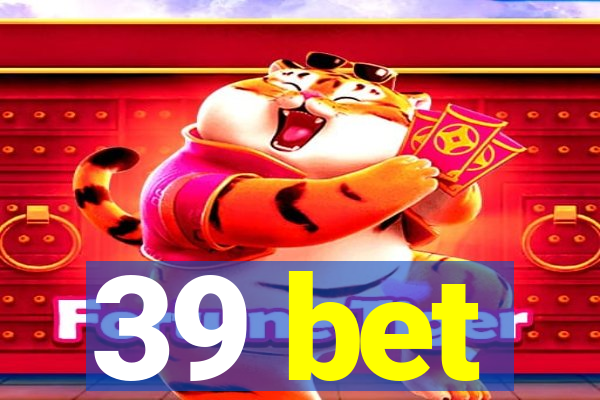 39 bet